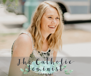 We are Partnering with the Catholic Feminist Podcast