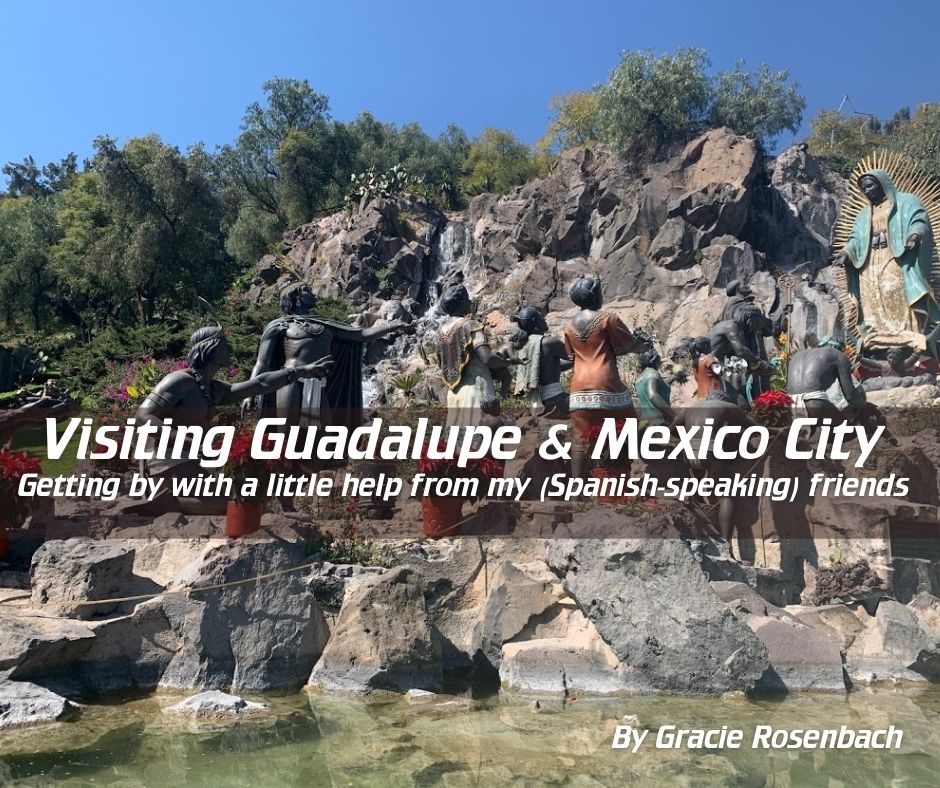 Visiting Guadalupe and Mexico City Select International Tours