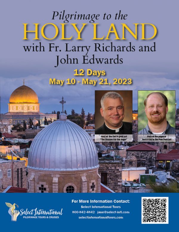 Experience the Holy Land with Fr. Larry Richards and John Edwards May 10-21, 2023 - 23JA05HLJE