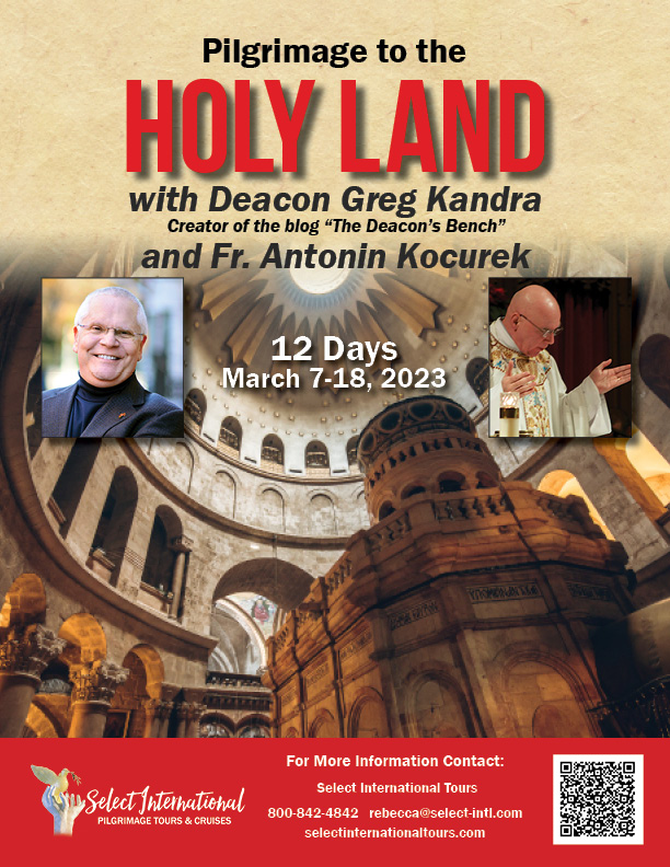 Pilgrimage to the Holy Land with Deacon Greg Kandra and Fr. Antonin Kocurek March 7-18, 2023 - 23RS03HLGK