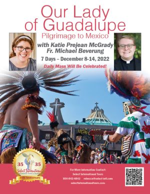 Our Lady of Guadalupe Pilgrimage to Mexico December 8-14, 2022 - 22RS12MXKM
