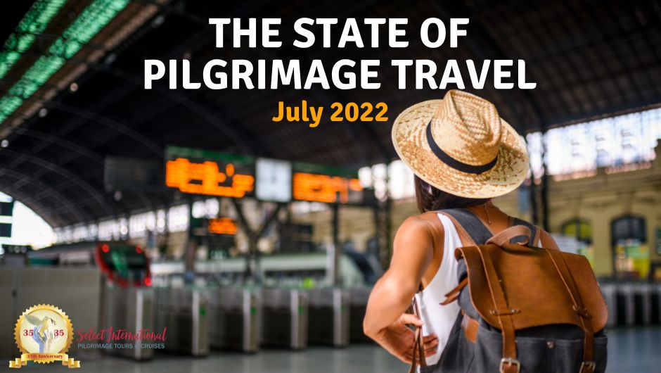 The State of Pilgrimage Travel July 2022 Select International