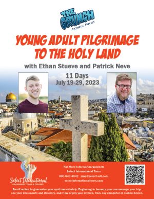 Crunch Catholic Podcast Holy Land Pilgrimage with Select International Tours