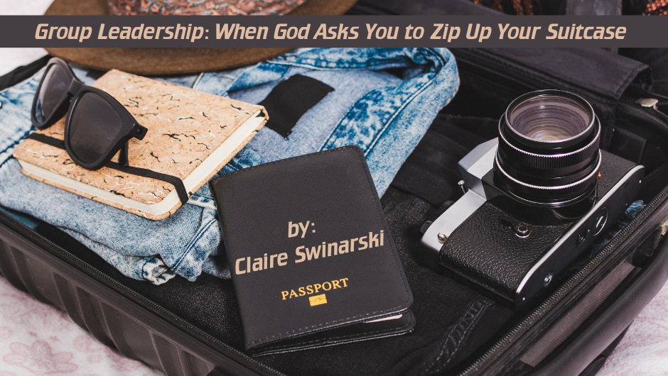 Group Leadership: When God Asks You to Zip Up Your Suitcase
