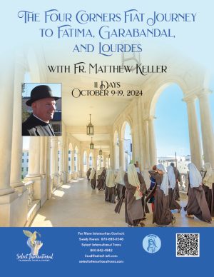 Four Corners Fiat Journey to Fatima, Garabandal, and Lourdes with Fr. Matthew Keller - October 9-19, 2024 - 24LD10PTPW
