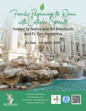 Family Pilgrimage to Rome with Catholic Sprouts hosted by Nancy and Bill Bandzuch and Fr. Ben Kociemba - July 14-24, 2025 - 25RS07ITNB