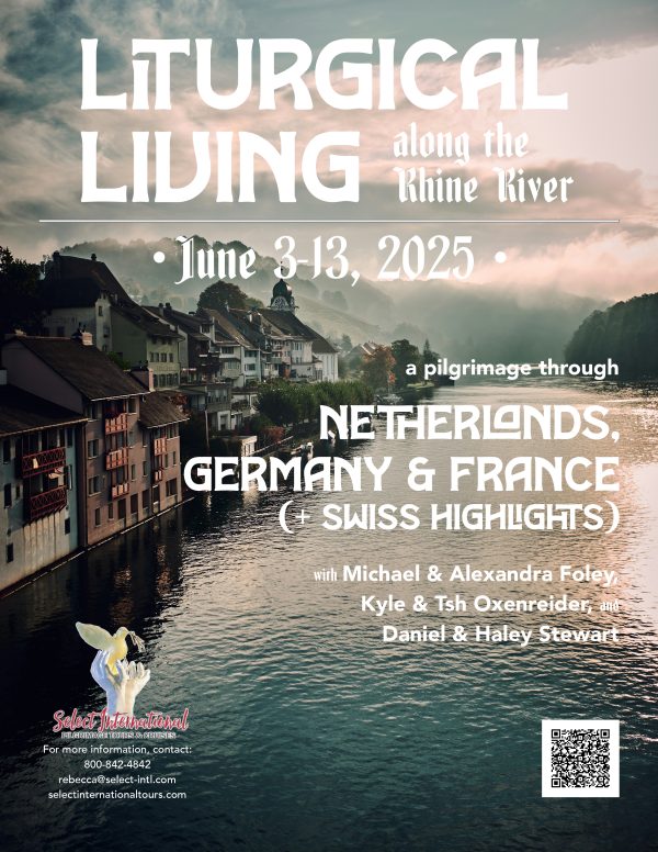 Liturgical Living along the Rhine River with the Foley, Oxenreider, and Stewart Families - June 3-13, 2025- 25RS06RHTO