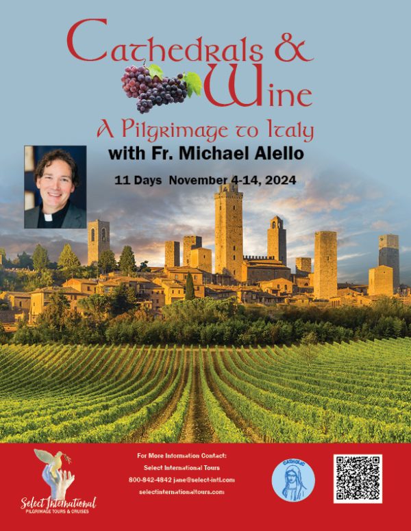 Cathedrals & Wine A Pilgrimage to Italy with Fr. Michael Alello