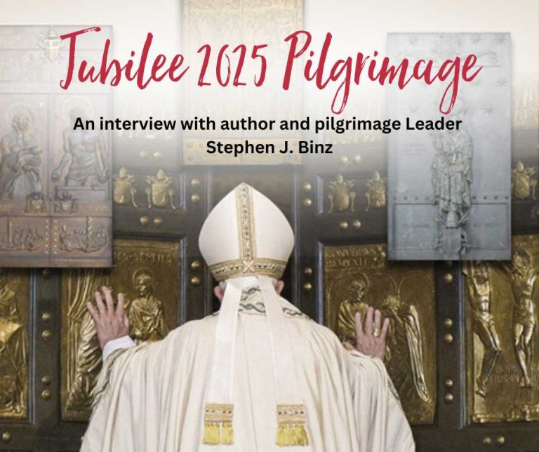 Jubilee 2025 Pilgrimage: An Interview with Author and Pilgrimage Leader Stephen J. Binz