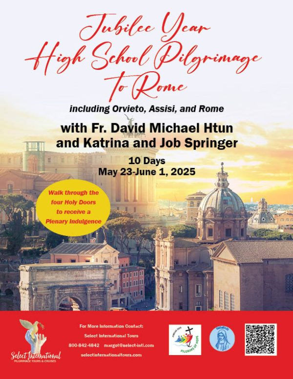 Jubilee Year High School Pilgrimage to Rome with Fr. David Michael Htun and Katrina and Job Springer