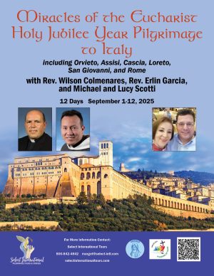 Miracles of the Eucharist Holy Jubilee Year Pilgrimage with Michael and Lucy Scotti