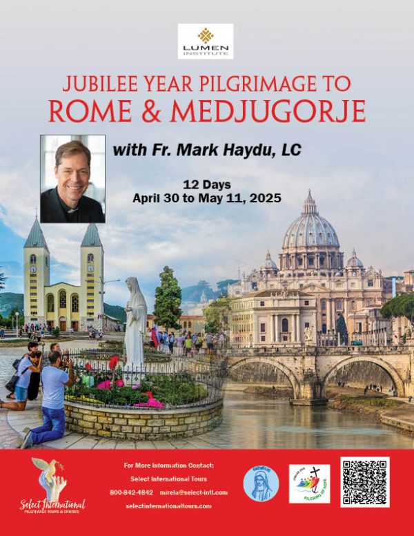 Jubilee Year Pilgrimage to Rome and Medjugorje with Fr, Mark Haydu, LC