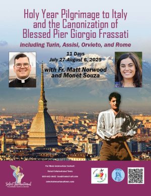 Holy Year Pilgrimage to Italy and the Canonization of Blessed Pier Giorgio Frassati with Fr. Matt Norwood and Monet Souza