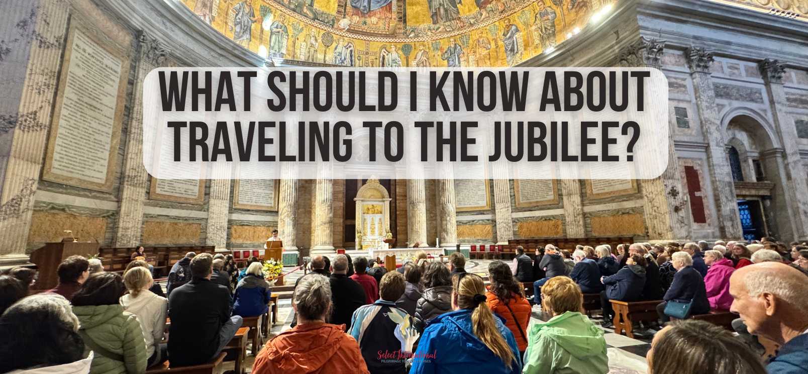 What Should I Know About Traveling to the Jubilee in Italy?