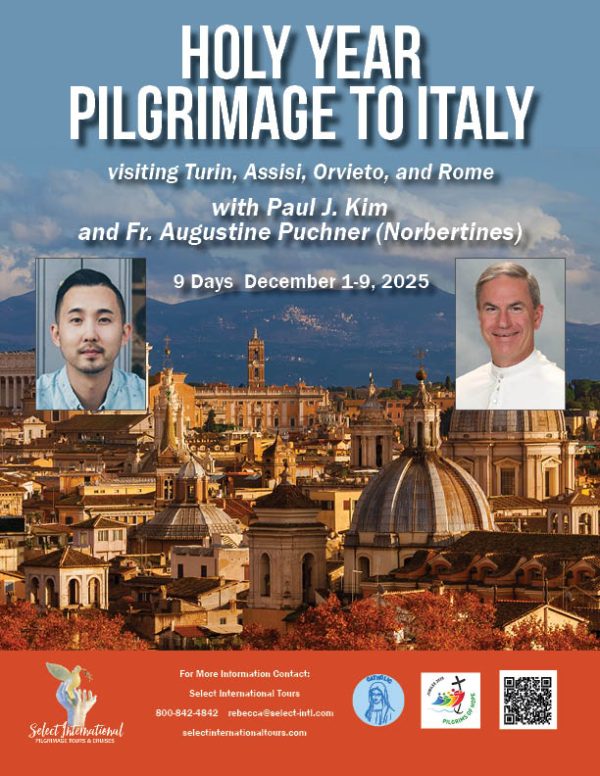 Holy Year Pilgrimage to Italy with Paul J. Kim and Fr. Augustine Puchner (Norbertines)