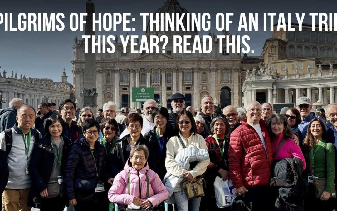 Pilgrims of Hope: Thinking of an Italy trip this year? Read this.