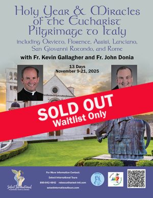 Holy Year & Miracles of the Eucharist Pilgrimage to Italy with Fr. Kevin Gallagher and Fr. John Donia