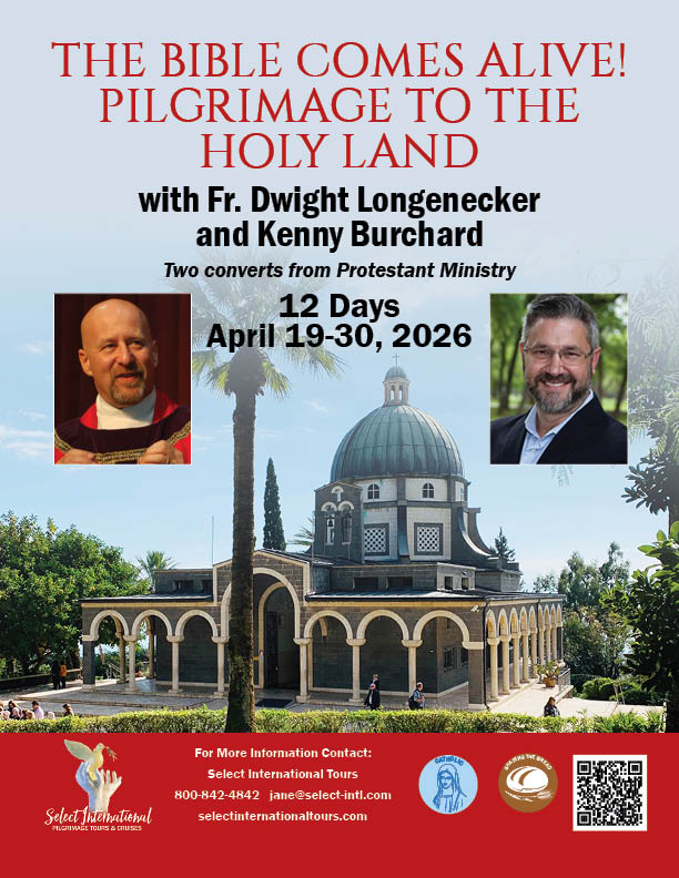 The Bible Comes Alive! Pilgrimage to the Holy Land with Fr. Longenecker and Kenny Burchard The Bible Comes Alive! Pilgrimage to the Holy Land with Fr. Longenecker and Kenny Burchard