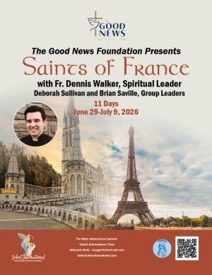 The Good News Foundation Presents Saints of France with Fr. Dennis Walker