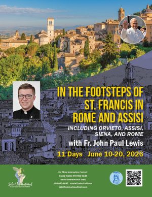 In the Footsteps of St. Francis in Rome and Assisi with Fr. John Paul Lewis