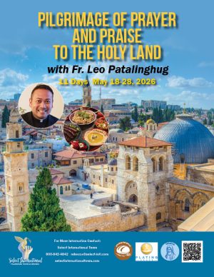Pilgrimage of Prayer and Praise to the Holy Land with Fr. Leo Patalinghug