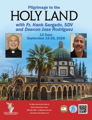 Pilgrimage to the Holy Land with Fr. Hank Sargado, SDV and Deacon Jose Rodriguez