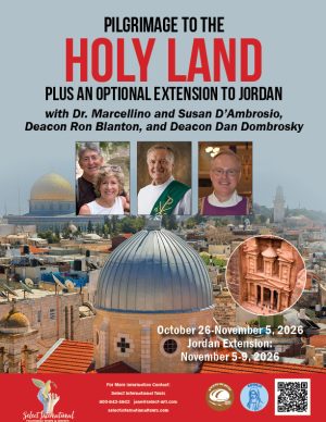 Pilgrimage to the Holy Land with Dr. Marcellino and Susan D'Ambrosio and Deacon Ron Blanton, and Deacon Dan Dombrosky