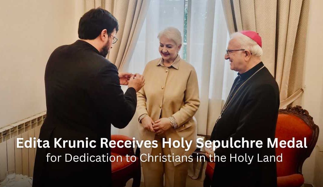 Edita Krunic Receives Holy Sepulcher Medal for Dedication to Christians in the Holy Land