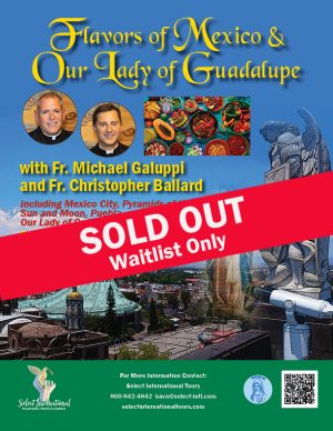 Flavors of Mexico & Our Lady of Guadalupe with Fr. Michael Galuppi and Fr. Christopher Ballard