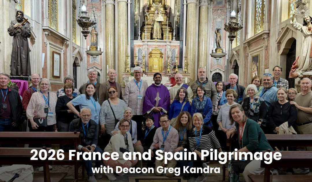2026 France and Spain Pilgrimage with Deacon Greg Kandra