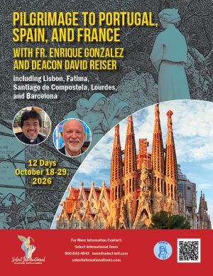 Pilgrimage to Portugal, Spain, and France with Fr. Enrique Gonzalez and Deacon David Reiser