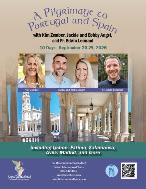 A Pilgrimage to Portugal and Spain with Kim Zember, Jackie and Bobby Angel, and Fr. Edwin Leonard