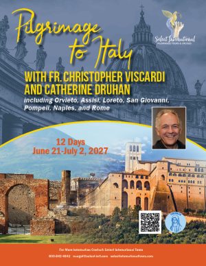 Pilgrimage to Catholic Italy with Fr. Christopher Viscardi and Catherine Druhan