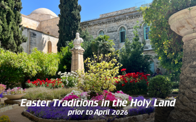 Easter Traditions in the Holy Land, prior to April 2026