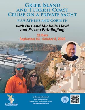 Greek Island and Turkish Coast Cruise with Gus and Michelle Lloyd and Fr. Leo Patalinghug