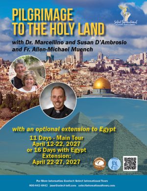 Pilgrimage to the Holy Land with Dr. Marcellino & Susan D'Ambrosio, and Fr. Allen-Michael Muench