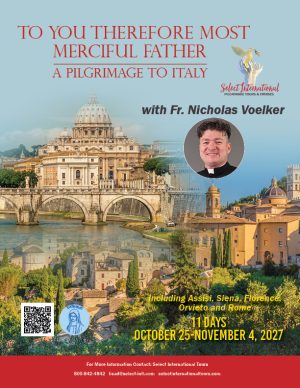 To You Therefore Most Merciful Father A Pilgrimage to Italy with Fr. Nicholas Voelker