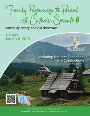 Family Pilgrimage to Poland with Catholic Sprouts with Nancy and Bill Bandzuch