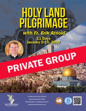 Holy Land Pilgrimage with Fr. Erik Arnold