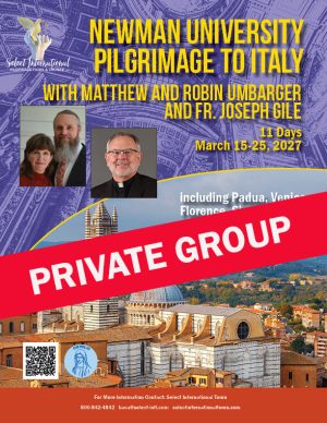 Newman University Pilgrimage to Italy with Matthew and Robin Umbarger and Fr. Joseph Gile