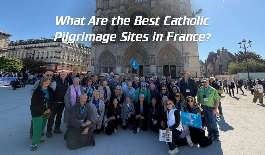 What Are the Best Catholic Pilgrimage Sites in France?