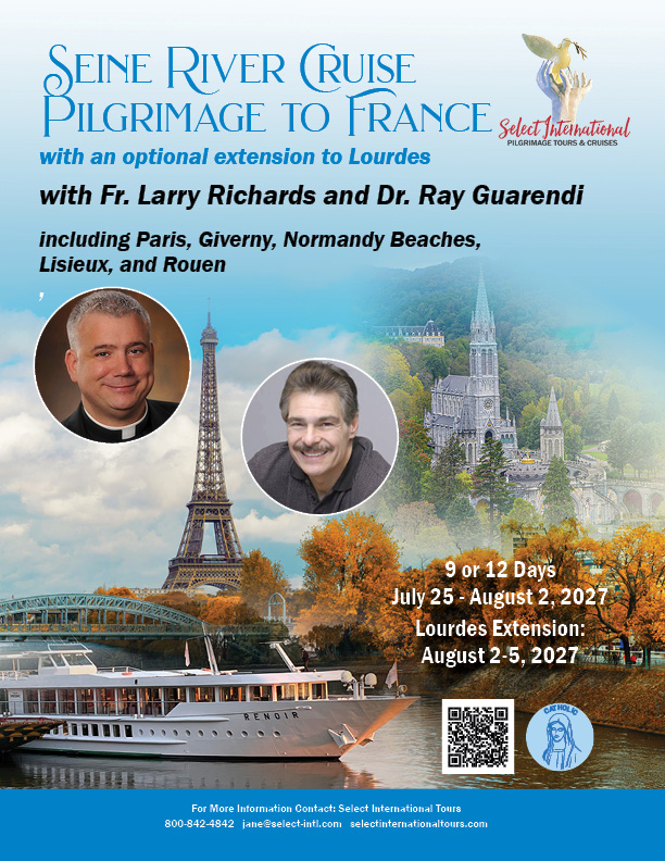 Seine River Cruise Pilgrimage to France with Fr. Larry Richards and Dr. Ray Guarendi