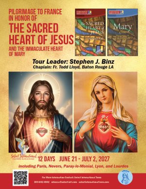 Pilgrimage to France: The Sacred Heart of Jesus & The Immaculate Heart of Mary w/ Stephen J. Binz