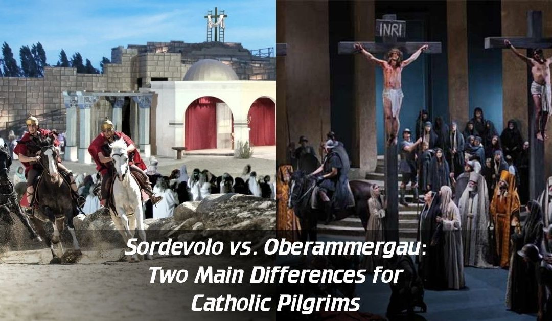 Sordevolo vs. Oberammergau: Two Main Differences for Catholic Pilgrims