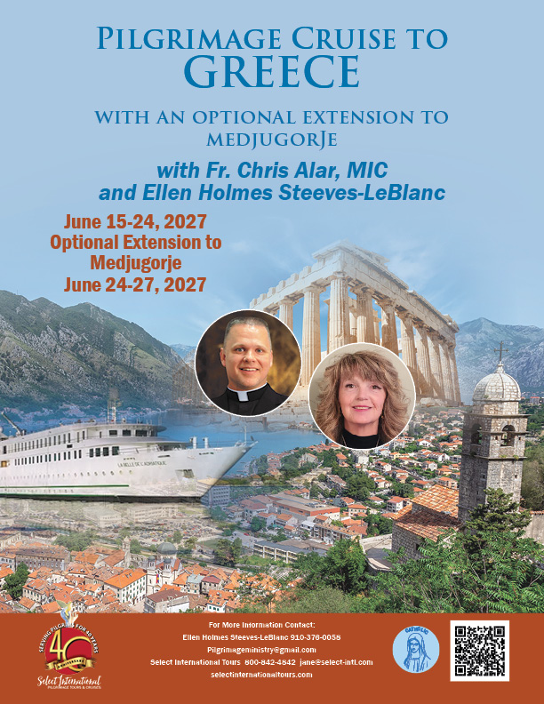 Pilgrimage Cruise to Greece with Fr. Chris Alar, MIC and Ellen Holmes Steeves-LeBlanc Pilgrimage Cruise to Greece with Fr. Chris Alar, MIC and Ellen Holmes Steeves-LeBlanc