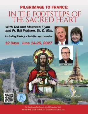 Pilgrimage to France: In the Footsteps of the Sacred Heart with Ted and Maureen Flynn and Fr. Bill Watson, SJ. D. Min.